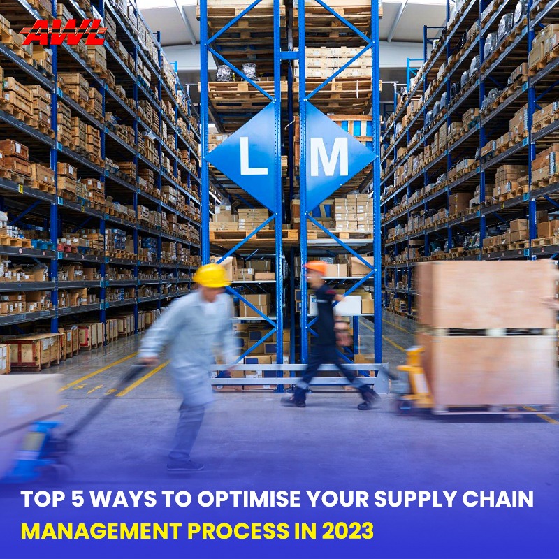 Top 5 Ways To Optimise Your Supply Chain Management Process In 2023